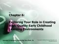 Jalongo & Isenberg, Exploring Your Role, 3e Copyright © 2008 by Pearson Education, Inc. All rights reserved. 6.1 Chapter 6: Exploring Your Role in Creating.