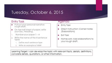 Tuesday, October 6, 2015 Entry Task  Pull out your personal narrative rough draft.  On the half sheet of paper, write your Sac. Heading. 1. Number your.