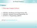 1 Dr Paula Fonseca Lecturer Phone apps, Computer Software EBU4201: Introductory Java Programming (JP) EBU6042: Advanced Network Programming (JP) ECS501U: