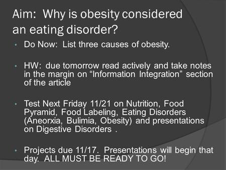 Aim: Why is obesity considered an eating disorder? Do Now: List three causes of obesity. HW: due tomorrow read actively and take notes in the margin on.