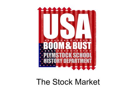 The Stock Market. The Stock Market is often described as the Heart Beat of the Global Economy. It is often said that when the US Stock Market on Wall.