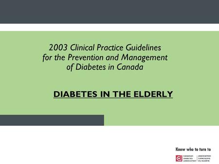 DIABETES IN THE ELDERLY 2003 Clinical Practice Guidelines for the Prevention and Management of Diabetes in Canada.