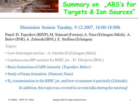 E. Steffens - PSTP 2007 (BNL)Summary ABS for Targets and Ion Sources1 Summary on „ABS‘s for Targets & Ion Sources“ Discussion Session Tuesday, 9.12.2007,