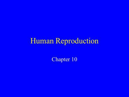 Human Reproduction Chapter 10 A new human life begins when the male gamete(sperm cell) fuses with the female gamete (egg call) to form a new cell called.