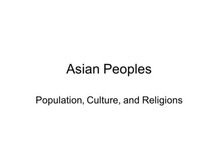 Asian Peoples Population, Culture, and Religions.