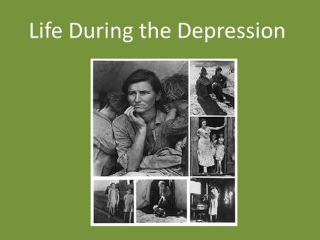 Life During the Depression. IV. Family Life A.Effects on the Family 1. Basic need not met – Many families did not have enough money to make ends meet.
