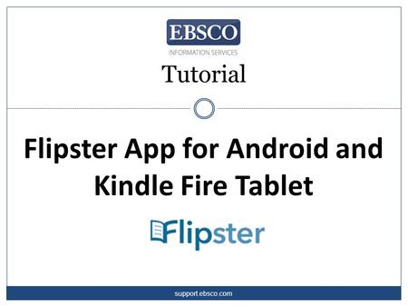 Tutorial Flipster App for Android and Kindle Fire Tablet support.ebsco.com.