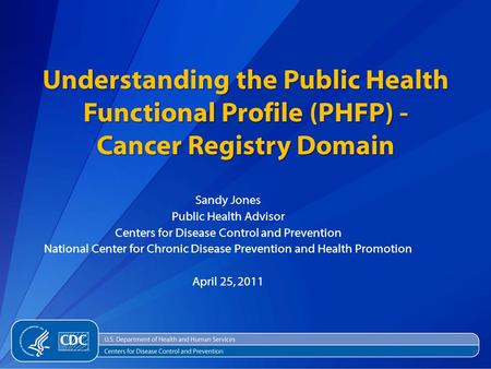 Sandy Jones Public Health Advisor Centers for Disease Control and Prevention National Center for Chronic Disease Prevention and Health Promotion April.
