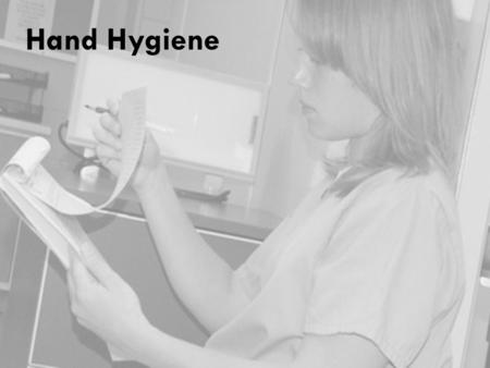 Hand Hygiene. Why Is Hand Hygiene Important?  Hands are the most common mode of pathogen transmission.