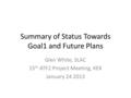 Summary of Status Towards Goal1 and Future Plans Glen White, SLAC 15 th ATF2 Project Meeting, KEK January 24 2013.