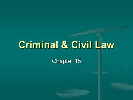 Criminal & Civil Law Chapter 15. Where do our laws come from? The Constitution – Constitutional Law The Legislature – Statutory law The Decisions of Judges.