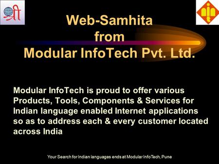 Your Search for Indian languages ends at Modular InfoTech, Pune Web-Samhita from Modular InfoTech Pvt. Ltd. Modular InfoTech is proud to offer various.