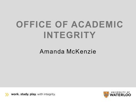 OFFICE OF ACADEMIC INTEGRITY Amanda McKenzie. INTEGRITY DEFINED “The quality of being honest and having strong moral principles” (Cambridge Dictionaries.