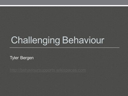 Challenging Behaviour Tyler Bergen