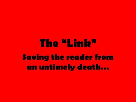 The “Link” Saving the reader from an untimely death…