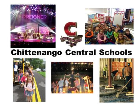 Chittenango Central Schools. Commitment to Excellence As a school community:  We believe our children and community deserve the best programs and facilities.