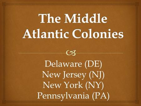 Delaware (DE) New Jersey (NJ) New York (NY) Pennsylvania (PA)