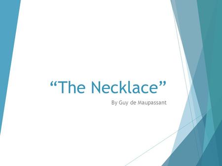 “The Necklace” By Guy de Maupassant.