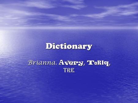 Dictionary Brianna. Avery, T a ri q, Tre What is a dictionary for? A dictionary is used to look up spelling and definitions, like this; jail (jal) A.