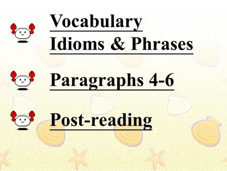 Vocabulary Idioms & Phrases Paragraphs 4-6 Post-reading.