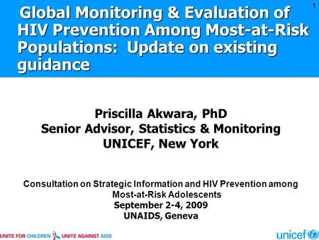 Global Monitoring & Evaluation of HIV Prevention Among Most-at-Risk Populations: Update on existing guidance Priscilla Akwara, PhD Senior Advisor, Statistics.