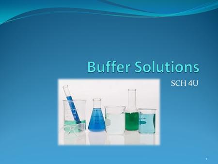 SCH 4 U 1. What are buffers? Buffers are mixtures of conjugate acid- base pairs that allow a solution to resist changes in pH when acids and/or bases.