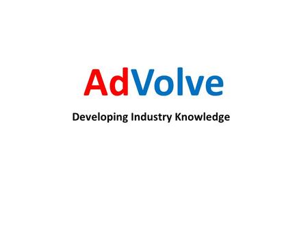 AdVolve Developing Industry Knowledge. Content Overview Online Business Models.