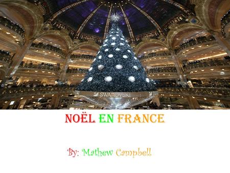 Noël en France By: Mathew Campbell Christmas Christmas is on December 25 Many people celebrate this holiday and others celebrate Hanukkah or Kwanzaa.