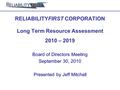 RELIABILITYFIRST CORPORATION Long Term Resource Assessment 2010 – 2019 Board of Directors Meeting September 30, 2010 Presented by Jeff Mitchell.