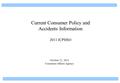 Current Consumer Policy and Accidents Information 2011 ICPHSO October 31, 2011 Consumer Affairs Agency.