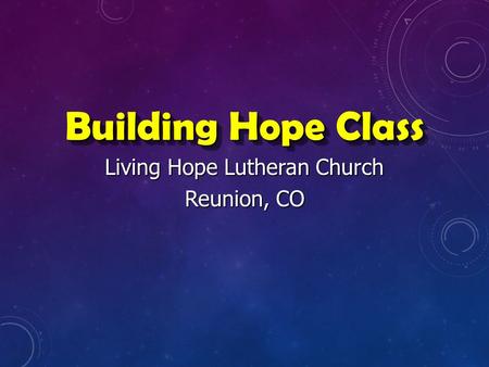 Building Hope Class Living Hope Lutheran Church Reunion, CO.