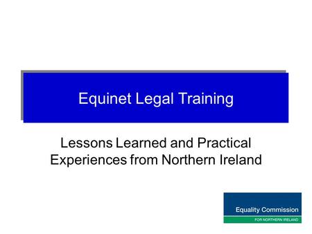 Equinet Legal Training Lessons Learned and Practical Experiences from Northern Ireland.