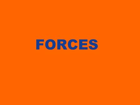 FORCES. A force is an influence on a system or object which, acting alone, will cause the motion of the system or object to change. If a system or object.