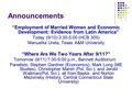 Announcements “Employment of Married Women and Economic Development: Evidence from Latin America” Today (9/10) 3:30-5:00 (HCB 305) Manuelita Ureta, Texas.