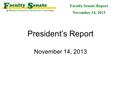 President’s Report November 14, 2013 Faculty Senate Report November 14, 2013.