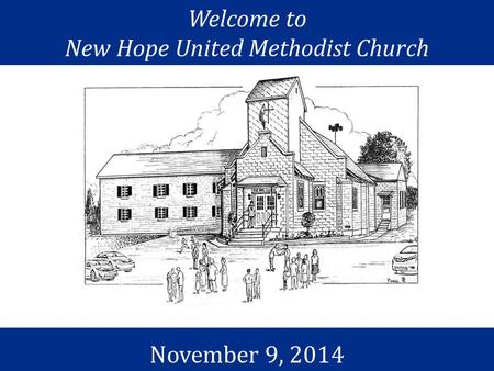 Welcome to New Hope United Methodist Church November 9, 2014.