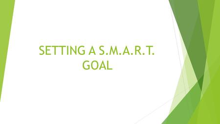 SETTING A S.M.A.R.T. GOAL. OBJECTIVE  Students will create a S.M.A.R.T. goal for their post-test fitness testing.