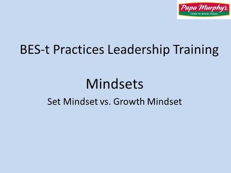 BES-t Practices Leadership Training Mindsets Set Mindset vs. Growth Mindset.