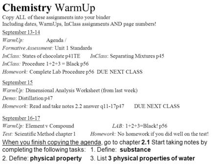 Chemistry WarmUp Copy ALL of these assignments into your binder Including dates, WarmUps, InClass assignments AND page numbers! September 13-14 WarmUp: