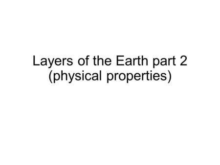 Layers of the Earth part 2 (physical properties).
