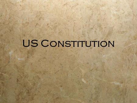 US Constitution. Background  Constitutional Convention: May 25-September 17, 1787  55 delegates from 12 states (Rhode Island didn’t send any)  Met.