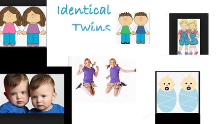Identical Twins. Genome * The complete set of genetic material in an organism.