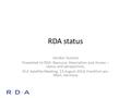 RDA status Gordon Dunsire Presented to RDA: Resource Description and Access – status and perspectives, IFLA Satellite Meeting, 13 August 2014, Frankfurt-am-