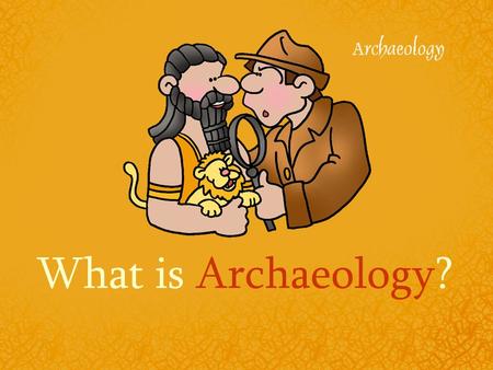 What is Archaeology?. Archeology The study of things that earlier people left behind.