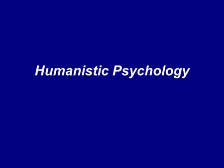 Humanistic Psychology. Humanistic psychology Emphasizes the uniquely human aspect of the person, stressing that behavior and choices come from within.