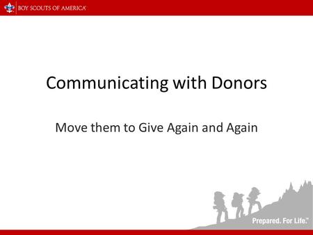 Communicating with Donors Move them to Give Again and Again.