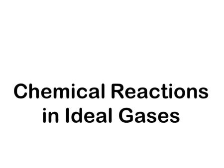 Chemical Reactions in Ideal Gases. Non-reacting ideal gas mixture Consider a binary mixture of molecules of types A and B. The canonical partition function.