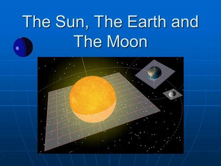 The Sun, The Earth and The Moon. Facts about the Sun Diameter: 1,392,530 km across the Equator. Diameter: 1,392,530 km across the Equator. Containing.