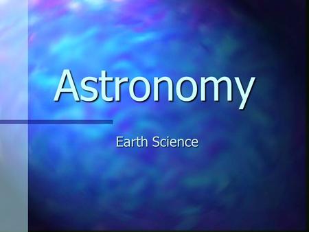 Astronomy Earth Science Earth n Has a rocky surface n Has water on it n Has an atmosphere of gases around it n Orbits millions of miles from the Sun.