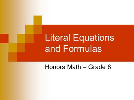 Literal Equations and Formulas Honors Math – Grade 8.
